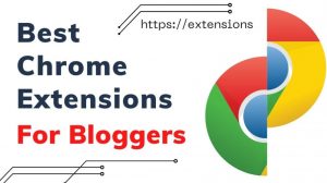 best Chrome extensions for bloggers