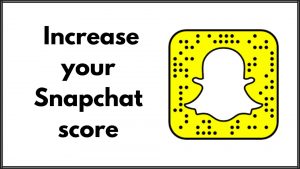 How to increase your Snapchat score