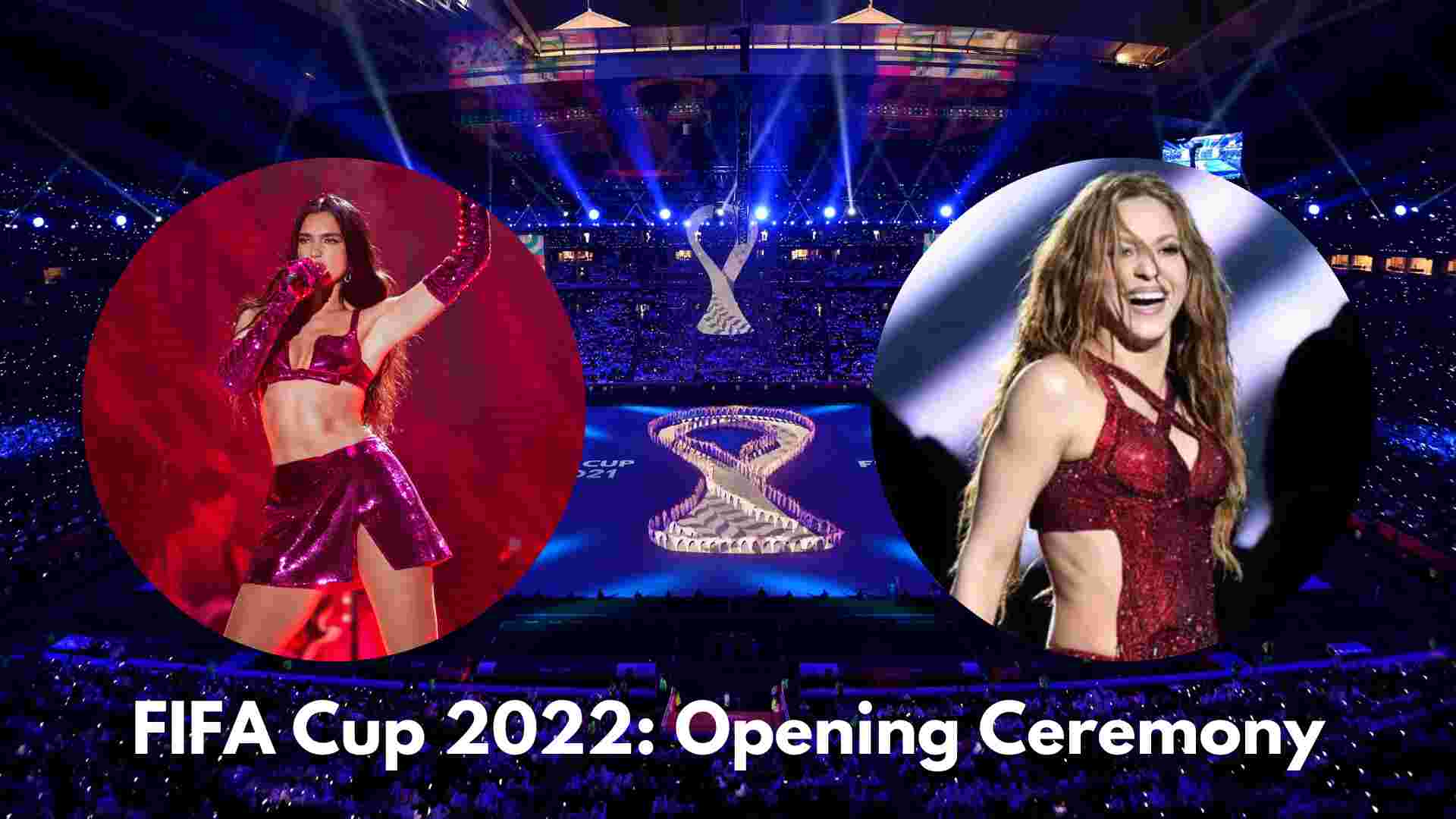 FIFA Cup 2022: Opening Ceremony, Time, Day, Performers & How to watch